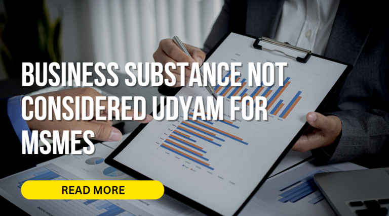 Business Substance not considered Udyam for MSMEs